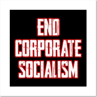 End Corporate Socialism Posters and Art